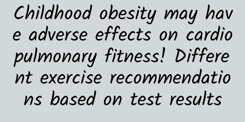 Childhood obesity may have adverse effects on cardiopulmonary fitness! Different exercise recommendations based on test results