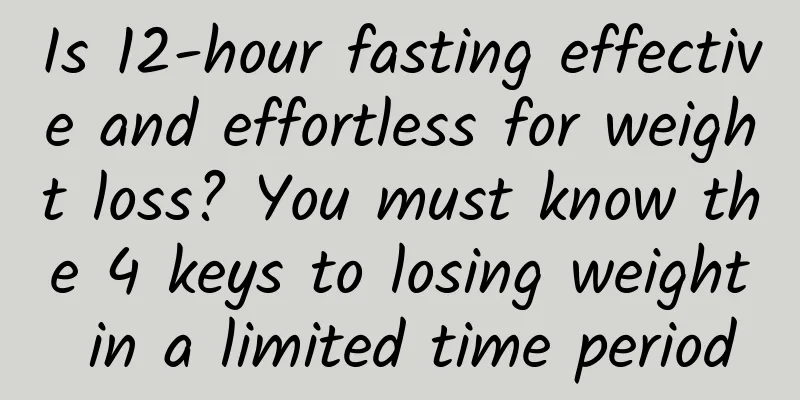 Is 12-hour fasting effective and effortless for weight loss? You must know the 4 keys to losing weight in a limited time period
