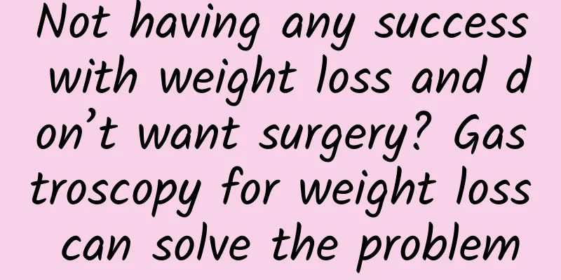 Not having any success with weight loss and don’t want surgery? Gastroscopy for weight loss can solve the problem