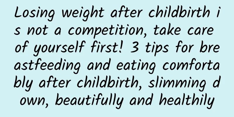 Losing weight after childbirth is not a competition, take care of yourself first! 3 tips for breastfeeding and eating comfortably after childbirth, slimming down, beautifully and healthily