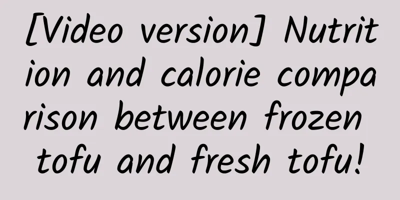 [Video version] Nutrition and calorie comparison between frozen tofu and fresh tofu!
