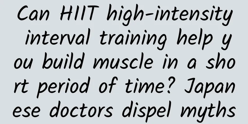 Can HIIT high-intensity interval training help you build muscle in a short period of time? Japanese doctors dispel myths