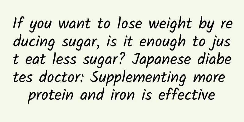 If you want to lose weight by reducing sugar, is it enough to just eat less sugar? Japanese diabetes doctor: Supplementing more protein and iron is effective