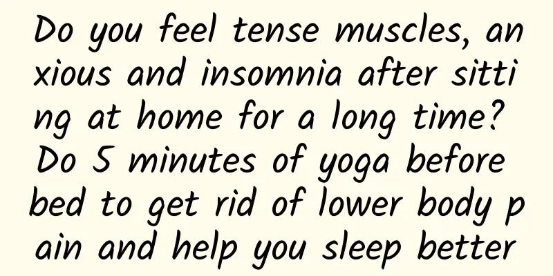 Do you feel tense muscles, anxious and insomnia after sitting at home for a long time? Do 5 minutes of yoga before bed to get rid of lower body pain and help you sleep better