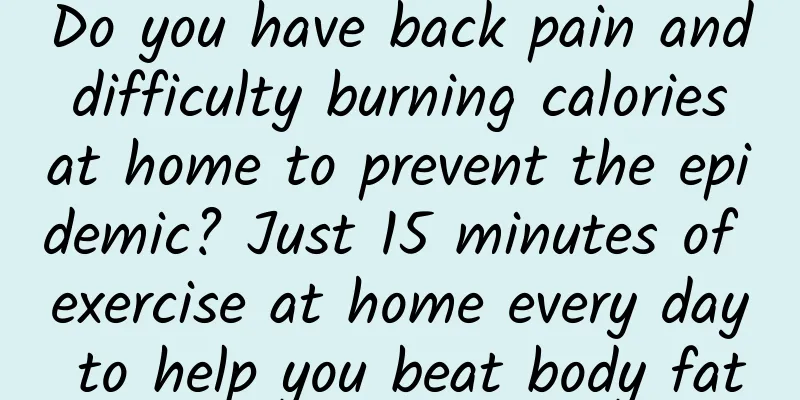 Do you have back pain and difficulty burning calories at home to prevent the epidemic? Just 15 minutes of exercise at home every day to help you beat body fat