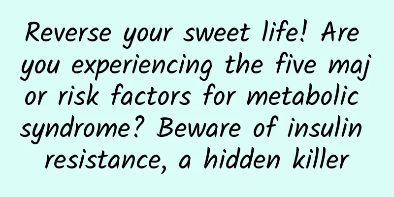 Reverse your sweet life! Are you experiencing the five major risk factors for metabolic syndrome? Beware of insulin resistance, a hidden killer