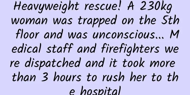 Heavyweight rescue! A 230kg woman was trapped on the 5th floor and was unconscious... Medical staff and firefighters were dispatched and it took more than 3 hours to rush her to the hospital