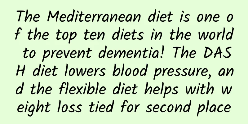The Mediterranean diet is one of the top ten diets in the world to prevent dementia! The DASH diet lowers blood pressure, and the flexible diet helps with weight loss tied for second place