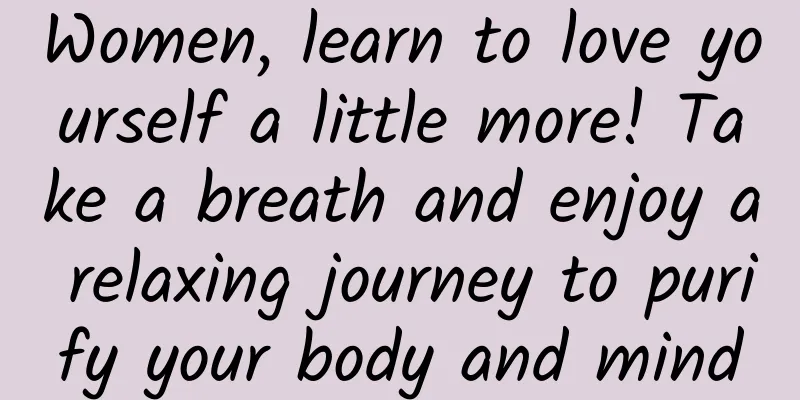 Women, learn to love yourself a little more! Take a breath and enjoy a relaxing journey to purify your body and mind
