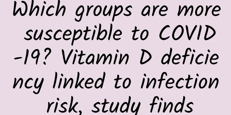 Which groups are more susceptible to COVID-19? Vitamin D deficiency linked to infection risk, study finds
