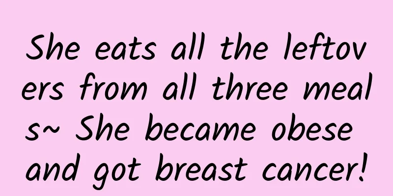 She eats all the leftovers from all three meals~ She became obese and got breast cancer!