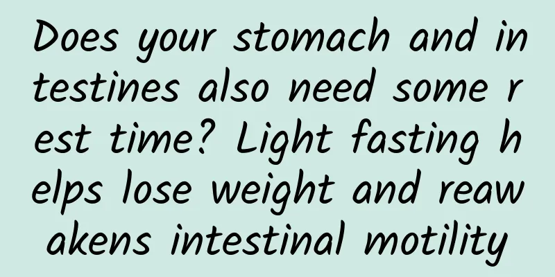 Does your stomach and intestines also need some rest time? Light fasting helps lose weight and reawakens intestinal motility