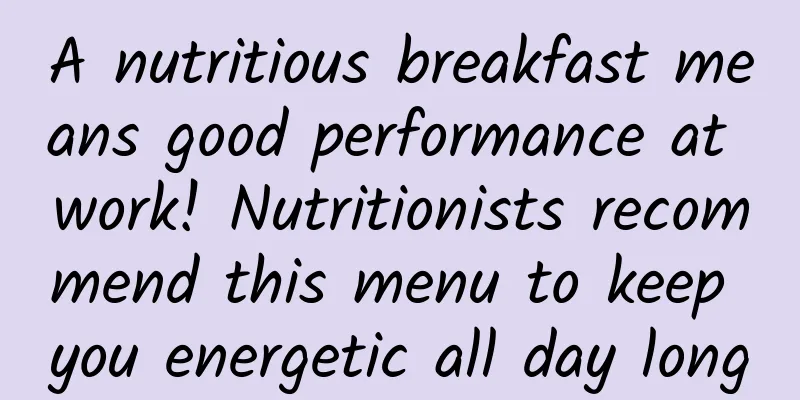 A nutritious breakfast means good performance at work! Nutritionists recommend this menu to keep you energetic all day long