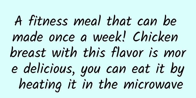 A fitness meal that can be made once a week! Chicken breast with this flavor is more delicious, you can eat it by heating it in the microwave