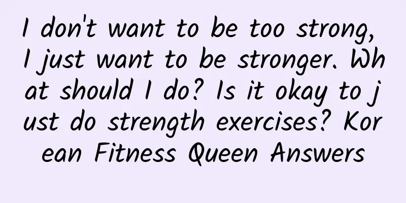 I don't want to be too strong, I just want to be stronger. What should I do? Is it okay to just do strength exercises? Korean Fitness Queen Answers