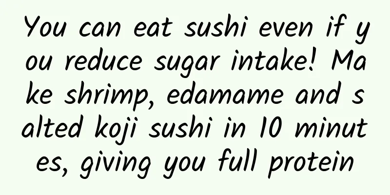 You can eat sushi even if you reduce sugar intake! Make shrimp, edamame and salted koji sushi in 10 minutes, giving you full protein