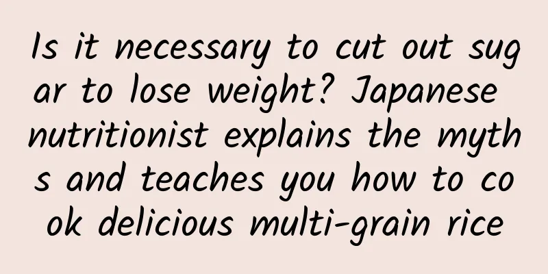 Is it necessary to cut out sugar to lose weight? Japanese nutritionist explains the myths and teaches you how to cook delicious multi-grain rice