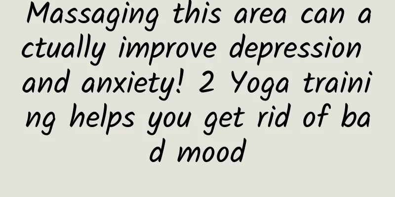 Massaging this area can actually improve depression and anxiety! 2 Yoga training helps you get rid of bad mood