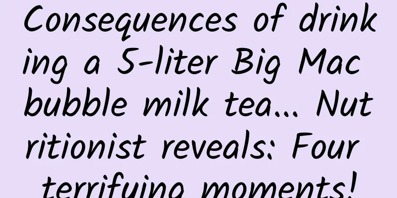 Consequences of drinking a 5-liter Big Mac bubble milk tea... Nutritionist reveals: Four terrifying moments!