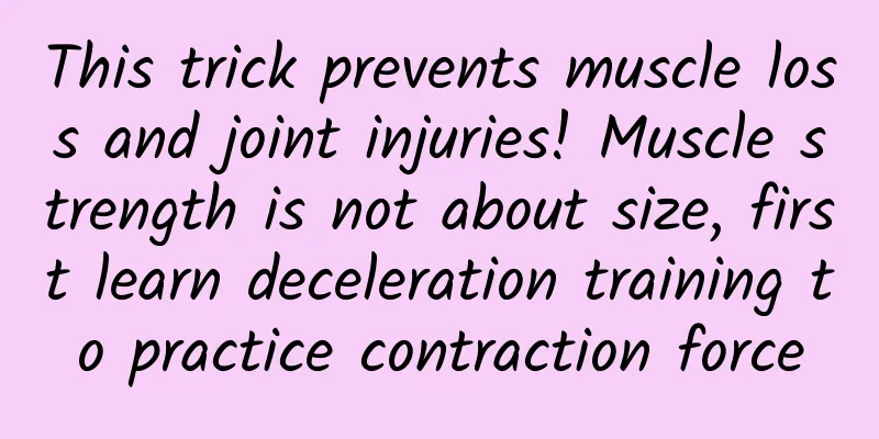 This trick prevents muscle loss and joint injuries! Muscle strength is not about size, first learn deceleration training to practice contraction force