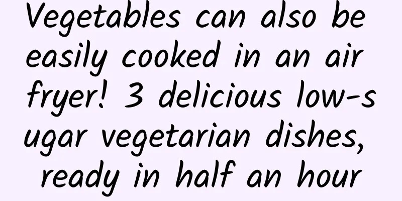Vegetables can also be easily cooked in an air fryer! 3 delicious low-sugar vegetarian dishes, ready in half an hour