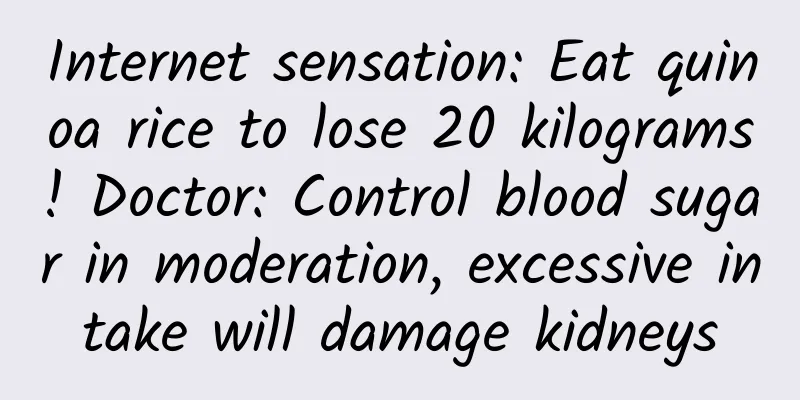 Internet sensation: Eat quinoa rice to lose 20 kilograms! Doctor: Control blood sugar in moderation, excessive intake will damage kidneys