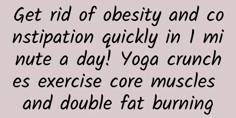Get rid of obesity and constipation quickly in 1 minute a day! Yoga crunches exercise core muscles and double fat burning