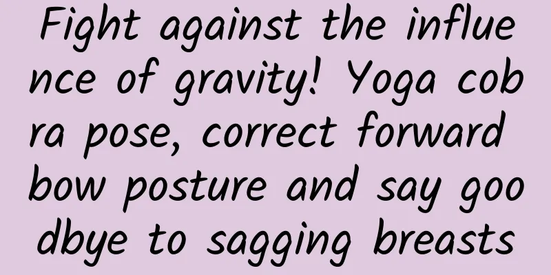 Fight against the influence of gravity! Yoga cobra pose, correct forward bow posture and say goodbye to sagging breasts