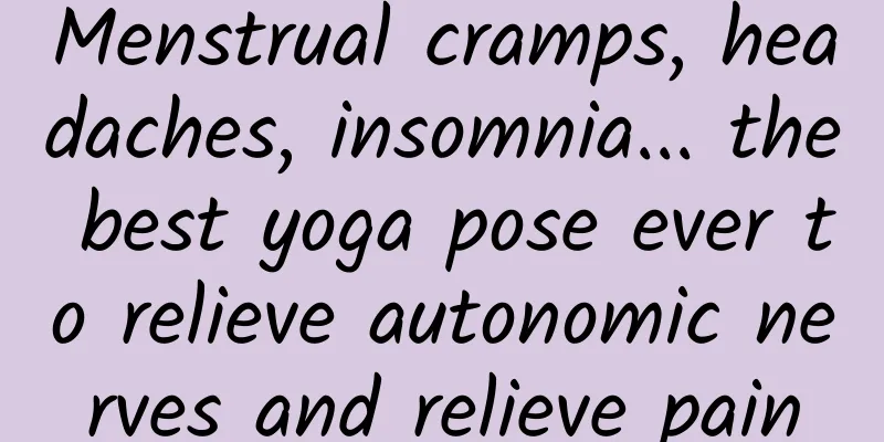 Menstrual cramps, headaches, insomnia... the best yoga pose ever to relieve autonomic nerves and relieve pain