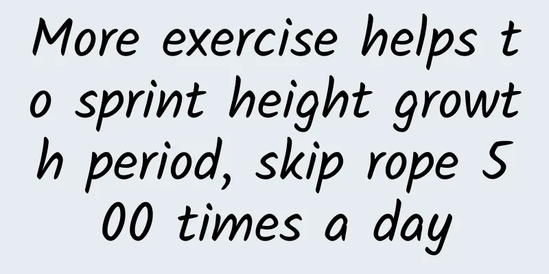 More exercise helps to sprint height growth period, skip rope 500 times a day