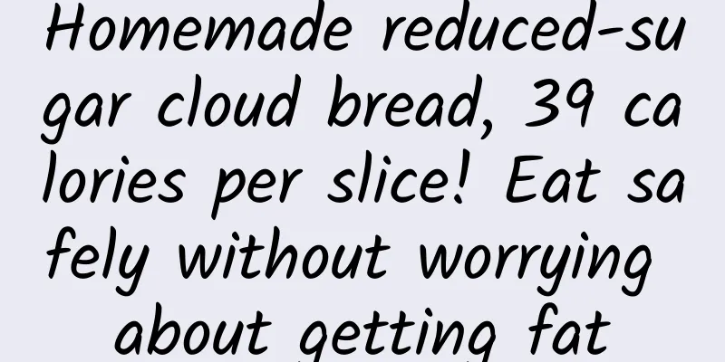 Homemade reduced-sugar cloud bread, 39 calories per slice! Eat safely without worrying about getting fat