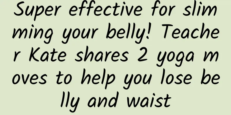 Super effective for slimming your belly! Teacher Kate shares 2 yoga moves to help you lose belly and waist