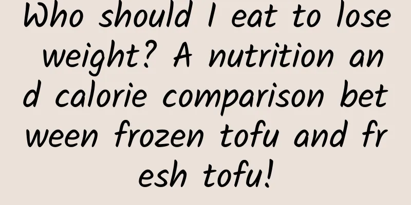 Who should I eat to lose weight? A nutrition and calorie comparison between frozen tofu and fresh tofu!