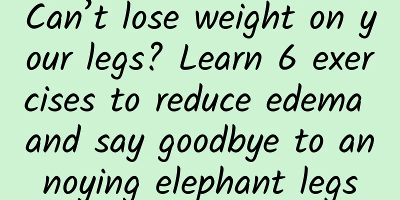 Can’t lose weight on your legs? Learn 6 exercises to reduce edema and say goodbye to annoying elephant legs