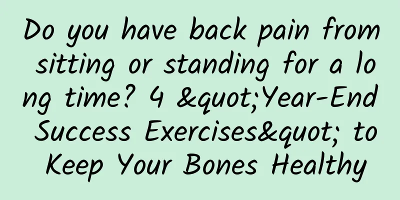 Do you have back pain from sitting or standing for a long time? 4 "Year-End Success Exercises" to Keep Your Bones Healthy