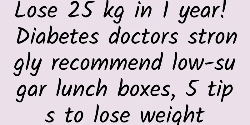 Lose 25 kg in 1 year! Diabetes doctors strongly recommend low-sugar lunch boxes, 5 tips to lose weight