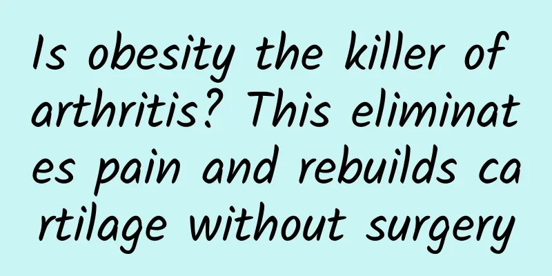 Is obesity the killer of arthritis? This eliminates pain and rebuilds cartilage without surgery