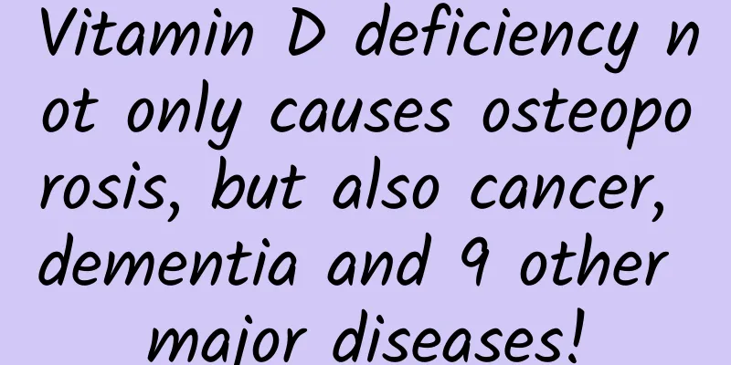 Vitamin D deficiency not only causes osteoporosis, but also cancer, dementia and 9 other major diseases!