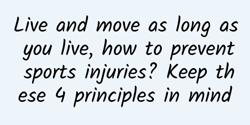 Live and move as long as you live, how to prevent sports injuries? Keep these 4 principles in mind