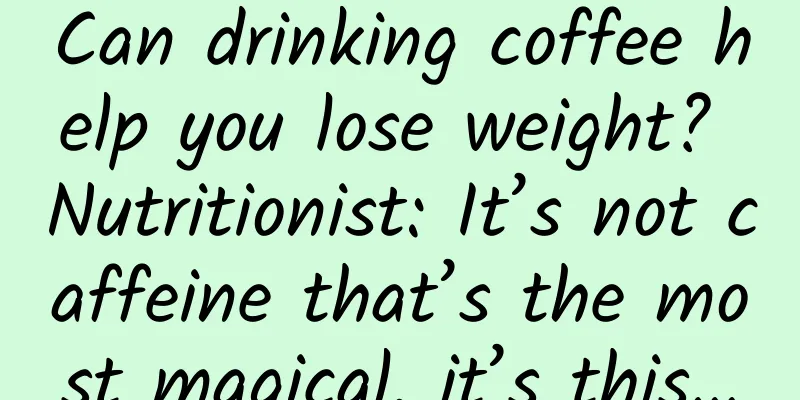 Can drinking coffee help you lose weight? Nutritionist: It’s not caffeine that’s the most magical, it’s this…