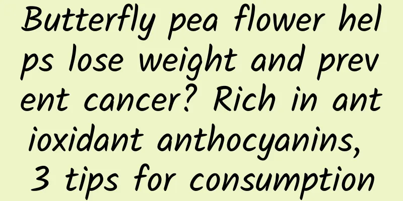 Butterfly pea flower helps lose weight and prevent cancer? Rich in antioxidant anthocyanins, 3 tips for consumption
