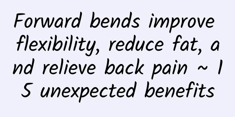 Forward bends improve flexibility, reduce fat, and relieve back pain ~ 15 unexpected benefits