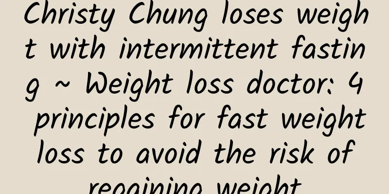 Christy Chung loses weight with intermittent fasting ~ Weight loss doctor: 4 principles for fast weight loss to avoid the risk of regaining weight