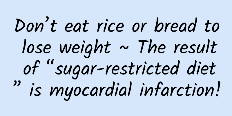 Don’t eat rice or bread to lose weight ~ The result of “sugar-restricted diet” is myocardial infarction!