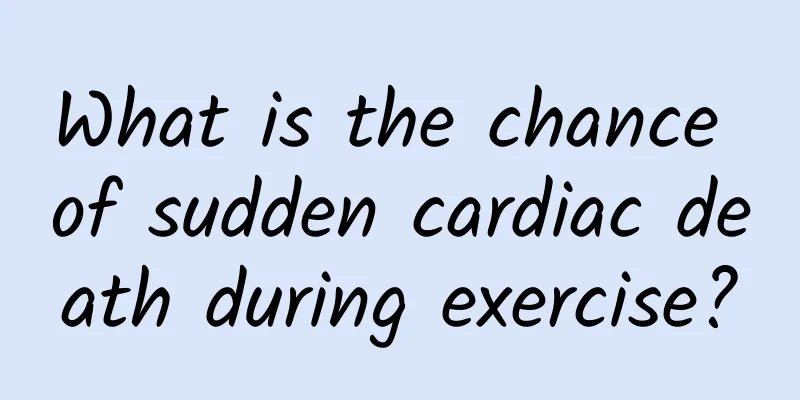 What is the chance of sudden cardiac death during exercise?