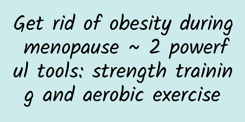 Get rid of obesity during menopause ~ 2 powerful tools: strength training and aerobic exercise