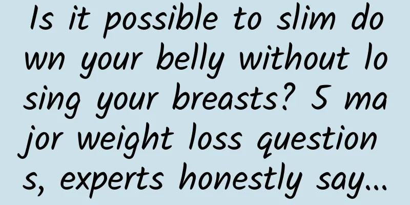 Is it possible to slim down your belly without losing your breasts? 5 major weight loss questions, experts honestly say...