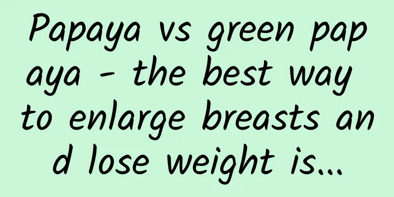 Papaya vs green papaya - the best way to enlarge breasts and lose weight is...
