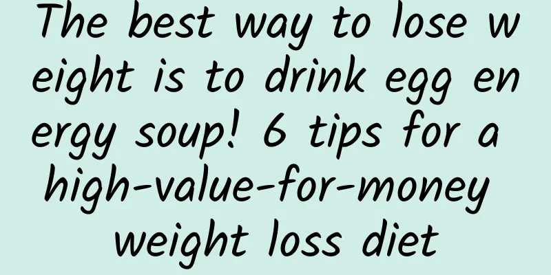 The best way to lose weight is to drink egg energy soup! 6 tips for a high-value-for-money weight loss diet