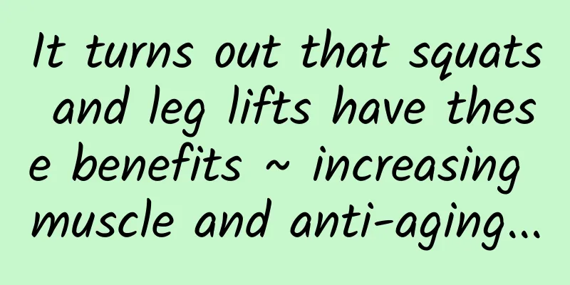 It turns out that squats and leg lifts have these benefits ~ increasing muscle and anti-aging...